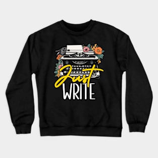 Writing Just Write Novelist Book Writer Publisher Crewneck Sweatshirt
